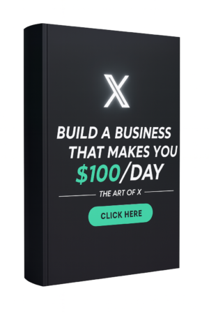 The Art of X: Build a Business That Makes You $100/Day (UPDATED NOVEMBER 2025)